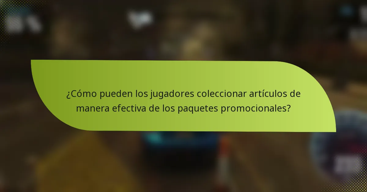 ¿Cómo pueden los jugadores coleccionar artículos de manera efectiva de los paquetes promocionales?