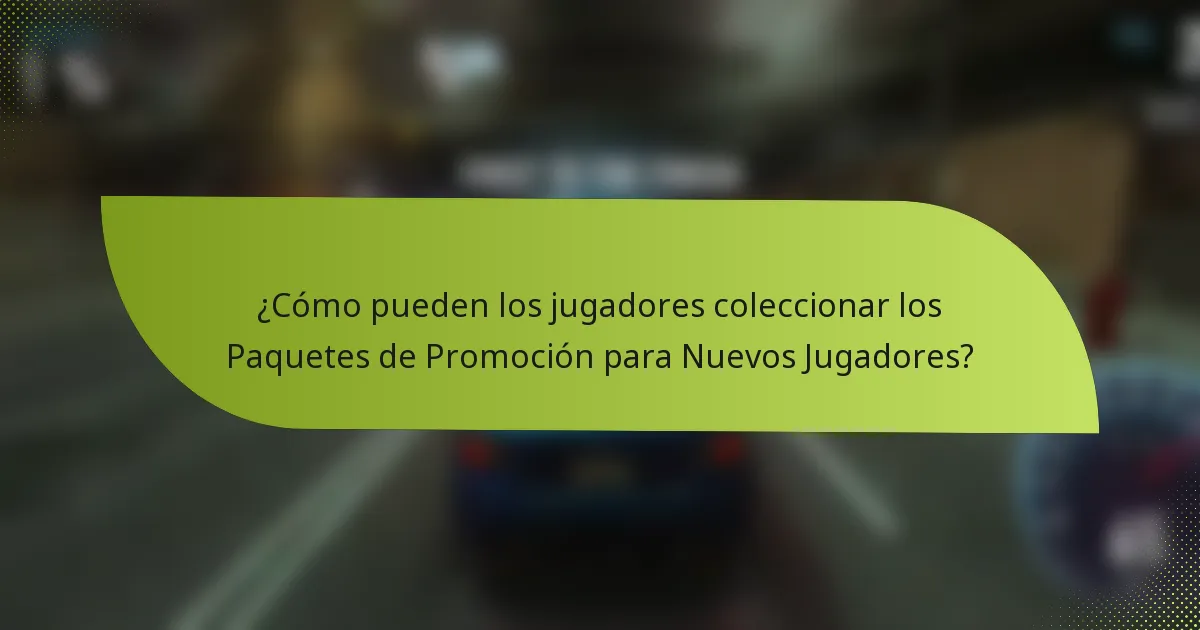 ¿Cómo pueden los jugadores coleccionar los Paquetes de Promoción para Nuevos Jugadores?