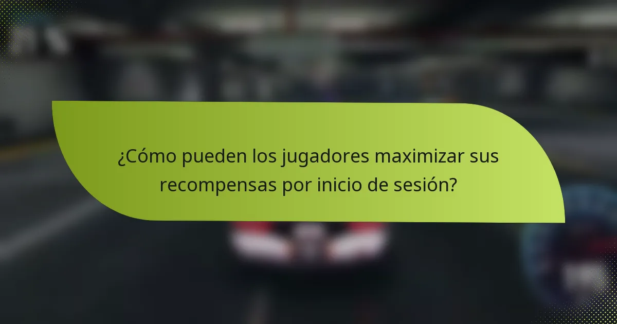 ¿Cómo pueden los jugadores maximizar sus recompensas por inicio de sesión?