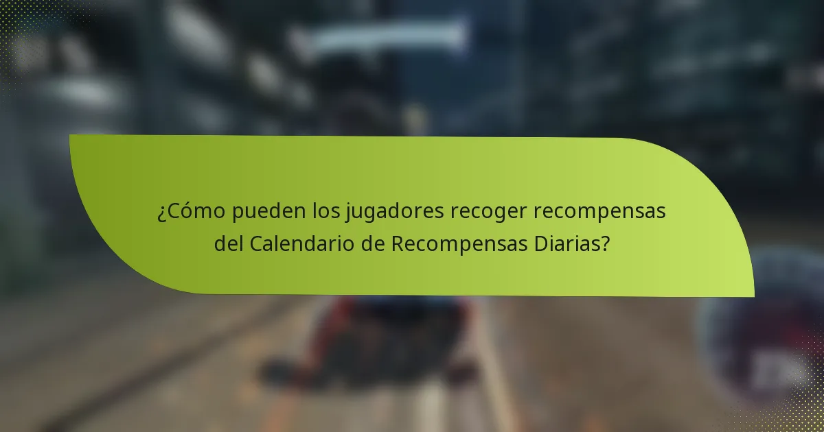 ¿Cómo pueden los jugadores recoger recompensas del Calendario de Recompensas Diarias?