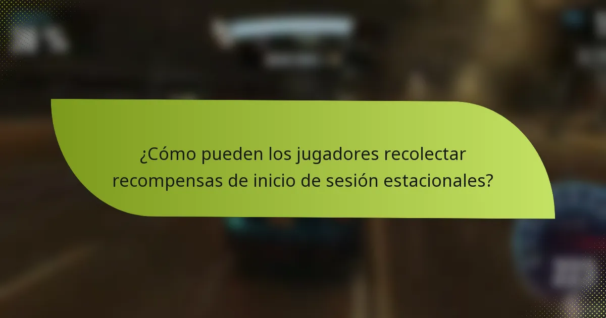 ¿Cómo pueden los jugadores recolectar recompensas de inicio de sesión estacionales?