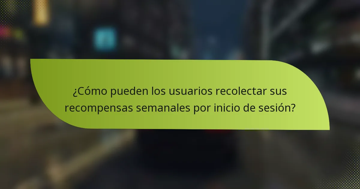 ¿Cómo pueden los usuarios recolectar sus recompensas semanales por inicio de sesión?