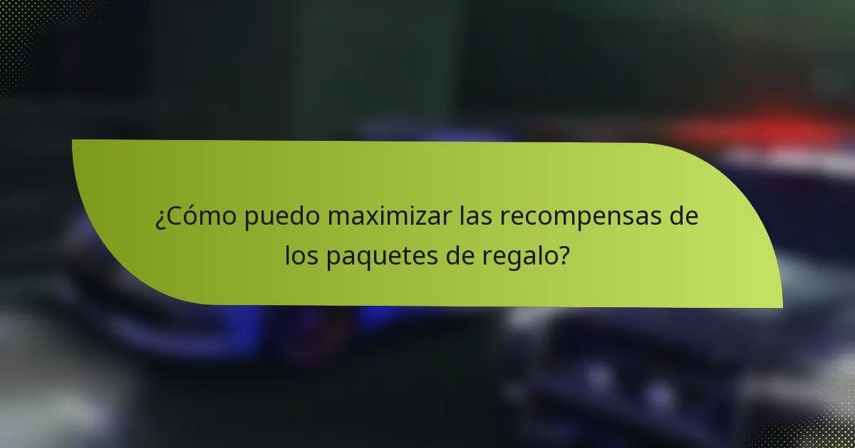 ¿Cómo puedo maximizar las recompensas de los paquetes de regalo?