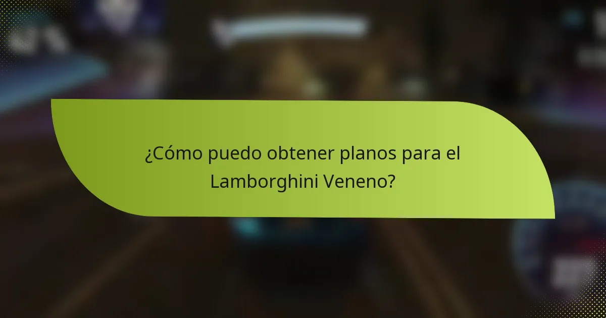 ¿Cómo puedo obtener planos para el Lamborghini Veneno?