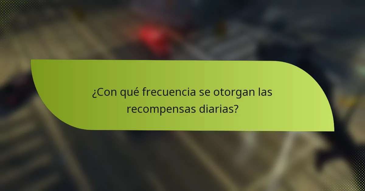 ¿Con qué frecuencia se otorgan las recompensas diarias?