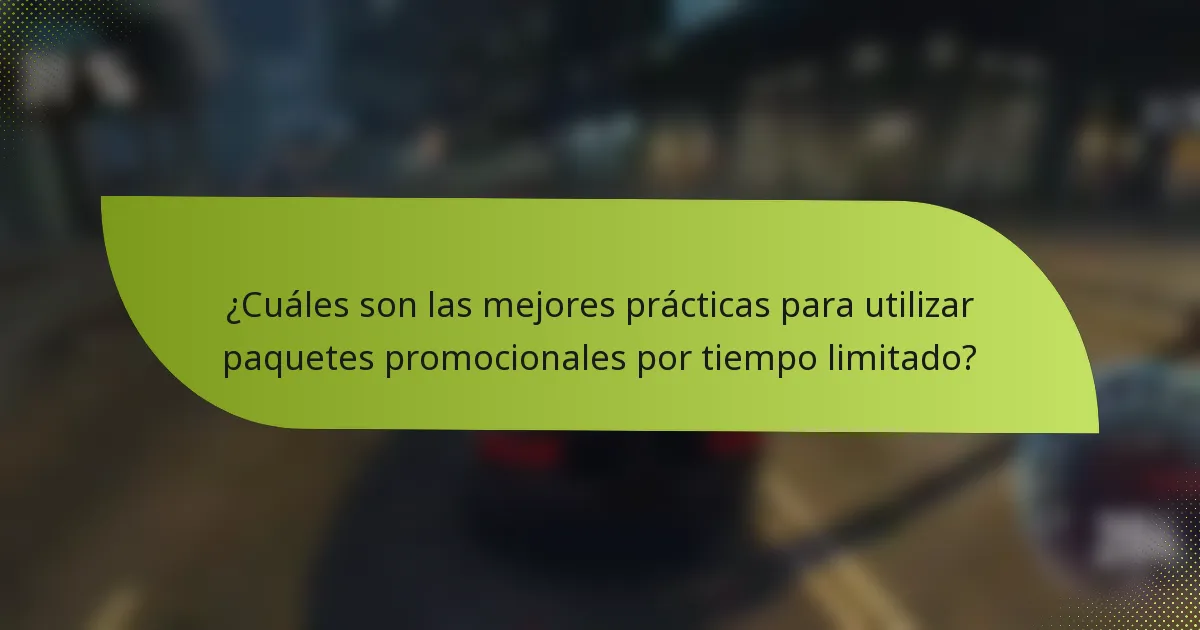 ¿Cuáles son las mejores prácticas para utilizar paquetes promocionales por tiempo limitado?
