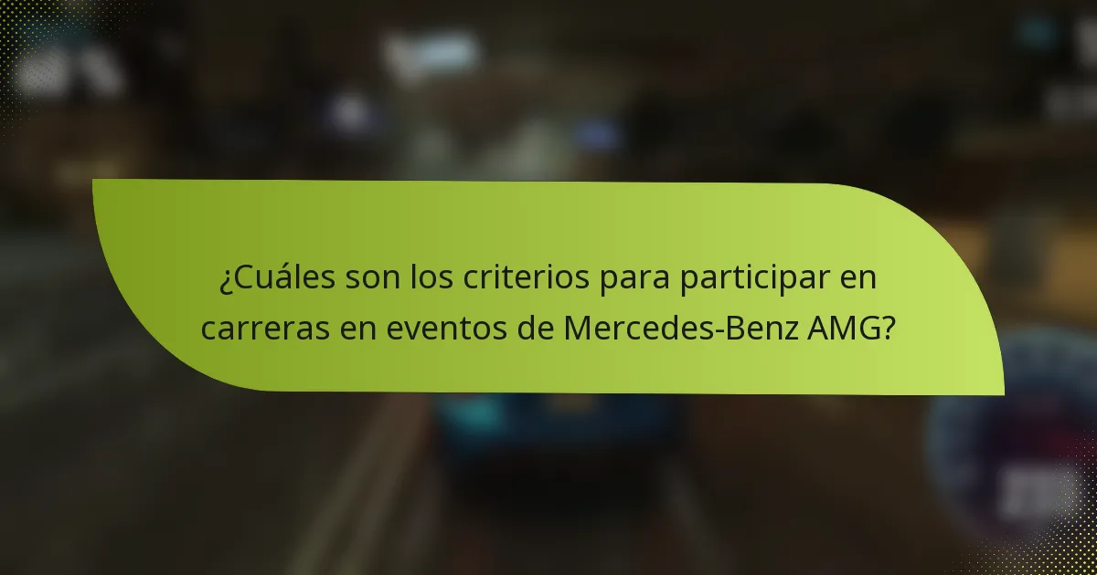 ¿Cuáles son los criterios para participar en carreras en eventos de Mercedes-Benz AMG?