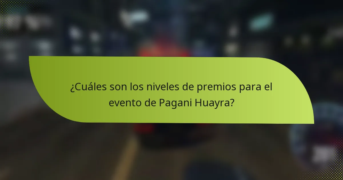 ¿Cuáles son los niveles de premios para el evento de Pagani Huayra?