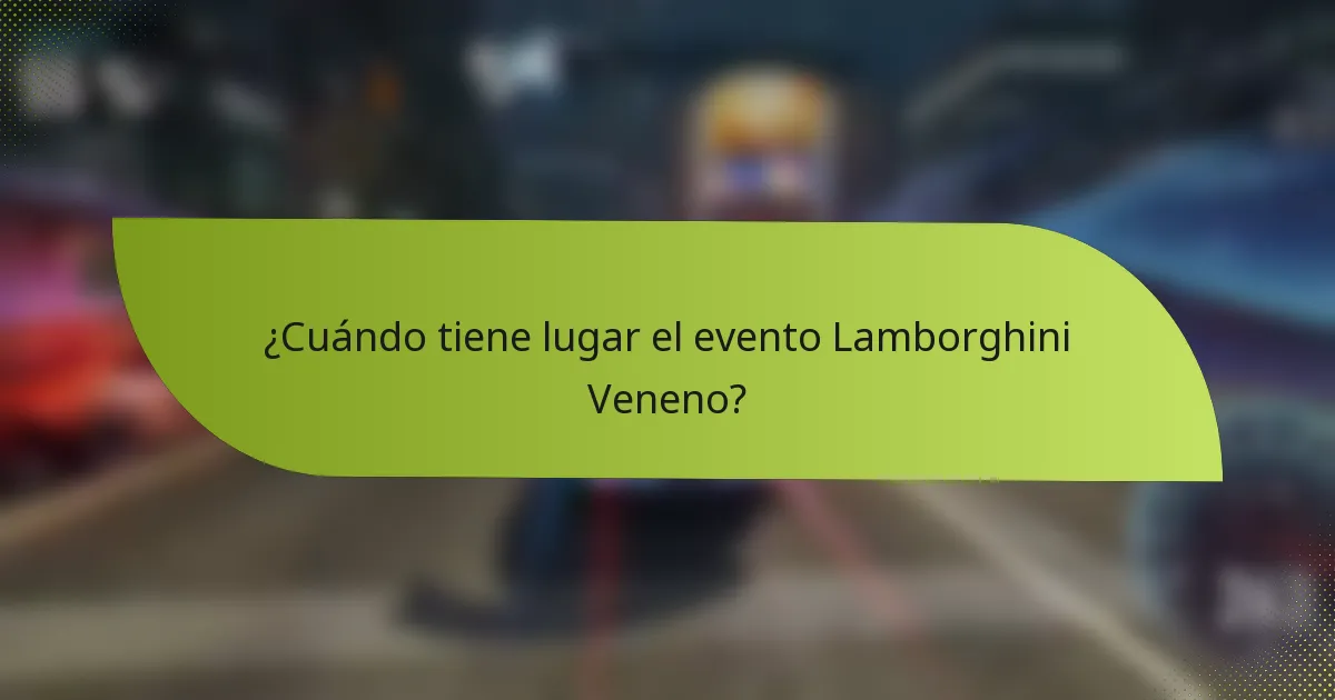 ¿Cuándo tiene lugar el evento Lamborghini Veneno?