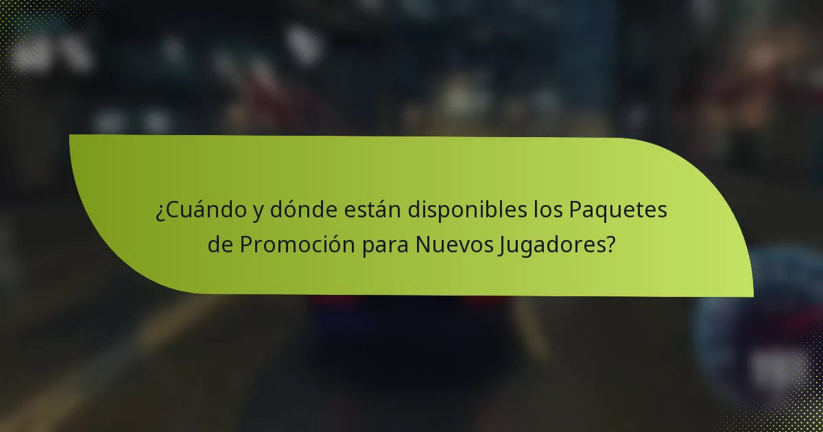 ¿Cuándo y dónde están disponibles los Paquetes de Promoción para Nuevos Jugadores?