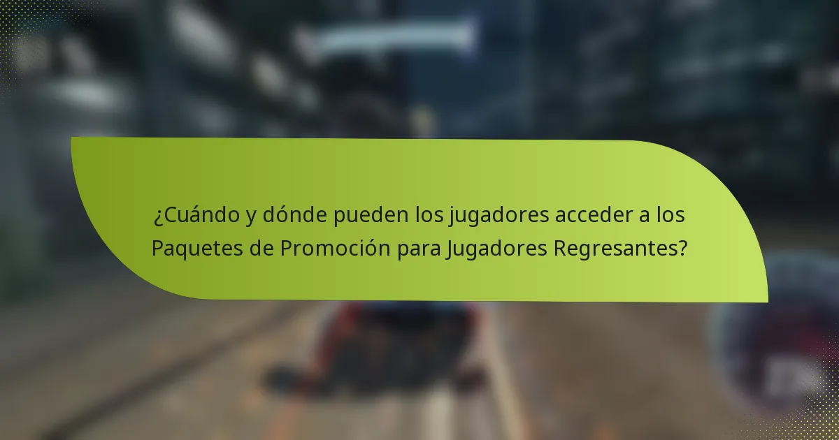 ¿Cuándo y dónde pueden los jugadores acceder a los Paquetes de Promoción para Jugadores Regresantes?