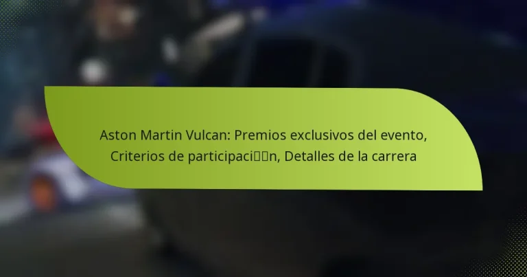 Aston Martin Vulcan: Premios exclusivos del evento, Criterios de participación, Detalles de la carrera