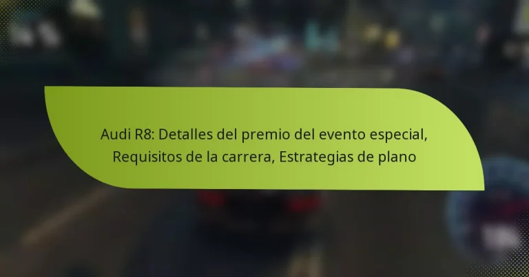 Audi R8: Detalles del premio del evento especial, Requisitos de la carrera, Estrategias de plano