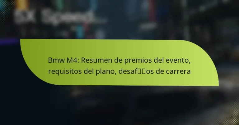 Bmw M4: Resumen de premios del evento, requisitos del plano, desafíos de carrera