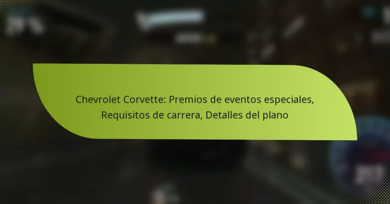 Chevrolet Corvette: Premios de eventos especiales, Requisitos de carrera, Detalles del plano
