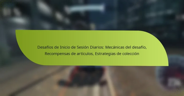 Desafíos de Inicio de Sesión Diarios: Mecánicas del desafío, Recompensas de artículos, Estrategias de colección