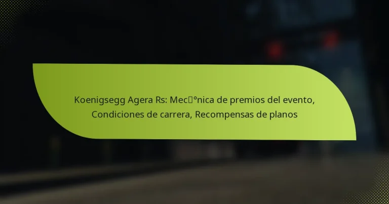 Koenigsegg Agera Rs: Mecánica de premios del evento, Condiciones de carrera, Recompensas de planos