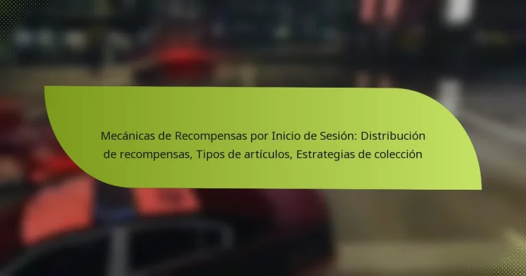 Mecánicas de Recompensas por Inicio de Sesión: Distribución de recompensas, Tipos de artículos, Estrategias de colección