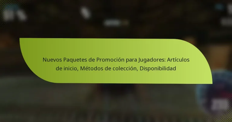 Nuevos Paquetes de Promoción para Jugadores: Artículos de inicio, Métodos de colección, Disponibilidad