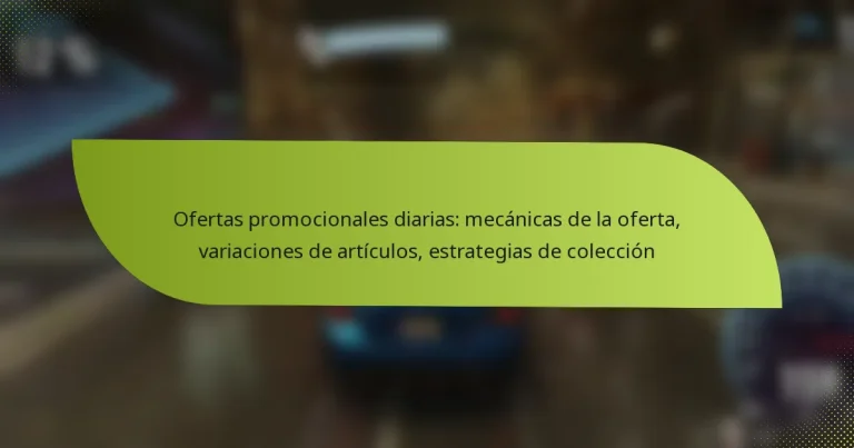 Ofertas promocionales diarias: mecánicas de la oferta, variaciones de artículos, estrategias de colección