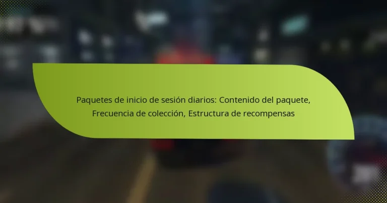 Paquetes de inicio de sesión diarios: Contenido del paquete, Frecuencia de colección, Estructura de recompensas