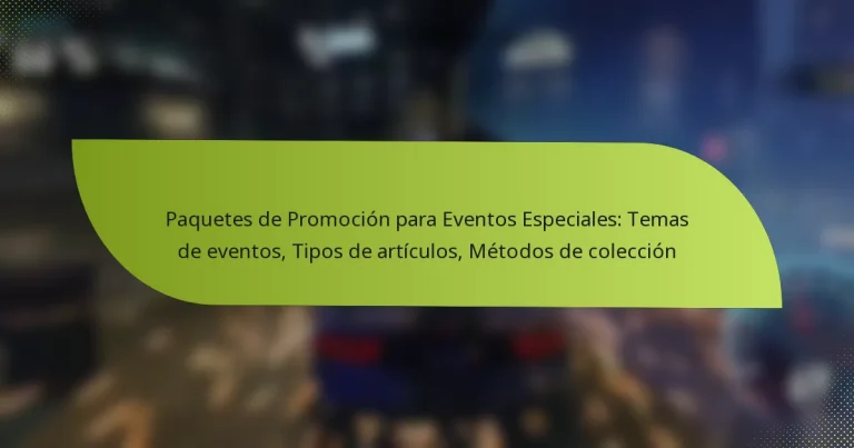 Paquetes de Promoción para Eventos Especiales: Temas de eventos, Tipos de artículos, Métodos de colección