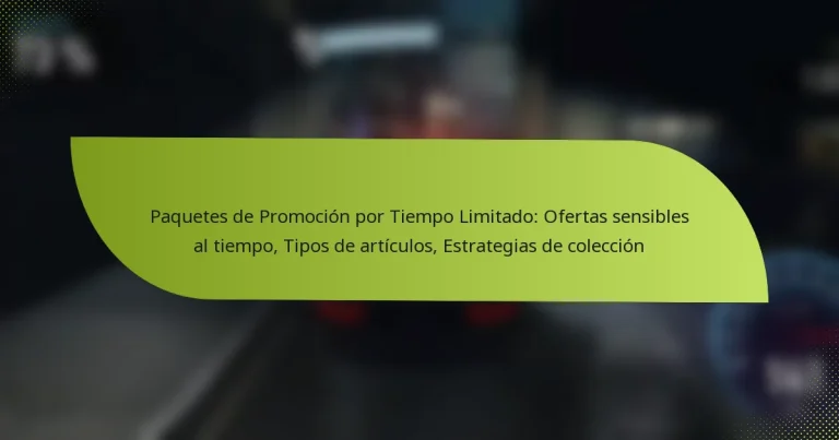 Paquetes de Promoción por Tiempo Limitado: Ofertas sensibles al tiempo, Tipos de artículos, Estrategias de colección