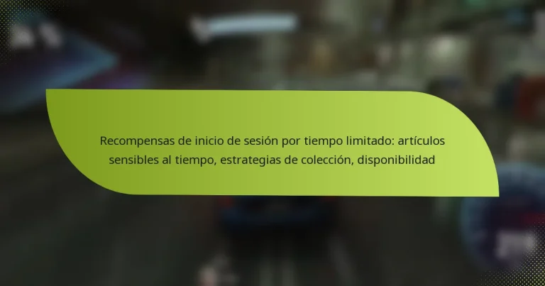 Recompensas de inicio de sesión por tiempo limitado: artículos sensibles al tiempo, estrategias de colección, disponibilidad