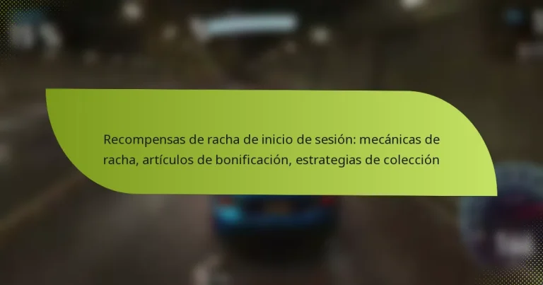 Recompensas de racha de inicio de sesión: mecánicas de racha, artículos de bonificación, estrategias de colección
