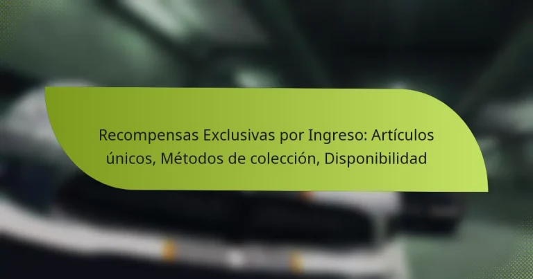 Recompensas Exclusivas por Ingreso: Artículos únicos, Métodos de colección, Disponibilidad