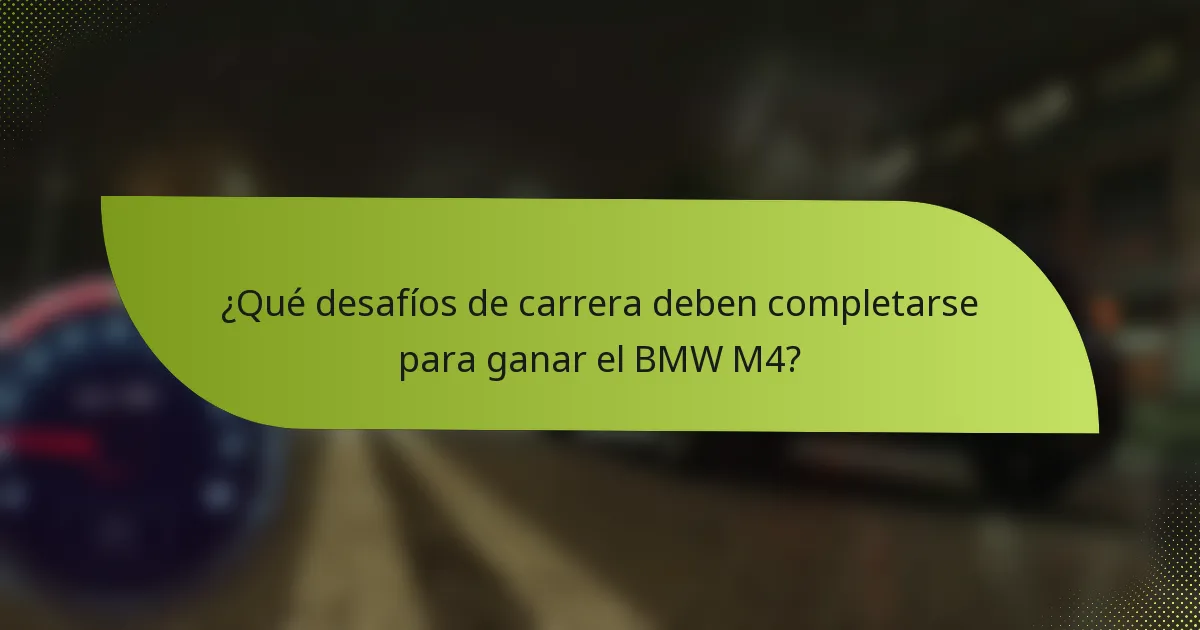¿Qué desafíos de carrera deben completarse para ganar el BMW M4?